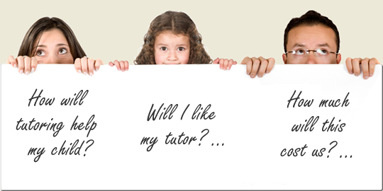 How will tutoring help my child? Will I like my tutor? How much will this cost us?